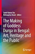 The Making of Goddess Durga in Bengal: Art, Heritage and the Public