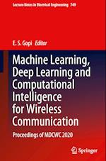 Machine Learning, Deep Learning and Computational Intelligence for Wireless Communication