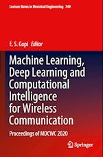 Machine Learning, Deep Learning and Computational Intelligence for Wireless Communication