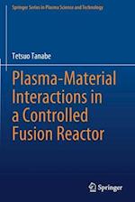 Plasma-Material Interactions in a Controlled Fusion Reactor 