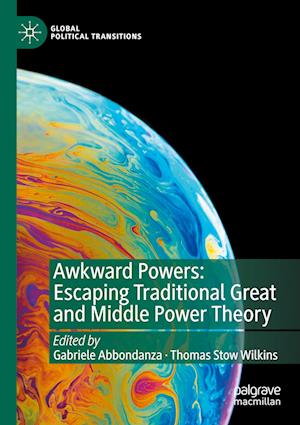 Awkward Powers: Escaping Traditional Great and Middle Power Theory