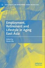 Employment, Retirement and Lifestyle in Aging East Asia