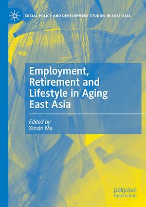 Employment, Retirement and Lifestyle in Aging East Asia