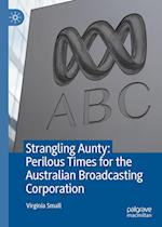 Strangling Aunty: Perilous Times for the Australian Broadcasting Corporation