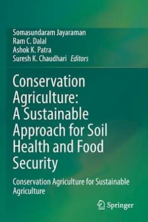 Conservation Agriculture: A Sustainable Approach for Soil Health and Food Security