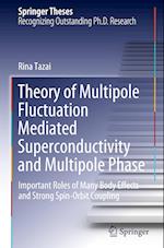 Theory of Multipole Fluctuation Mediated Superconductivity and Multipole Phase