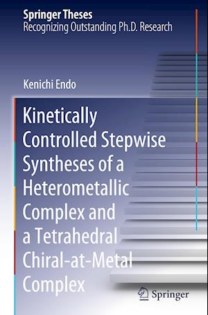 Kinetically Controlled Stepwise Syntheses of a Heterometallic Complex and a Tetrahedral Chiral-at-Metal Complex