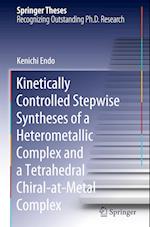 Kinetically Controlled Stepwise Syntheses of a Heterometallic Complex and a Tetrahedral Chiral-at-Metal Complex