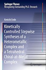 Kinetically Controlled Stepwise Syntheses of a Heterometallic Complex and a Tetrahedral Chiral-at-Metal Complex