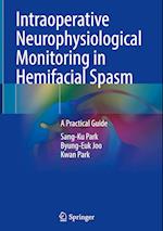 Intraoperative Neurophysiological Monitoring in Hemifacial Spasm