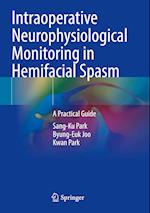 Intraoperative Neurophysiological Monitoring in Hemifacial Spasm