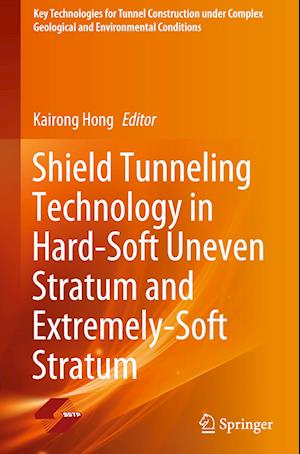 Shield Tunneling Technology in Hard-Soft Uneven Stratum and Extremely-Soft Stratum