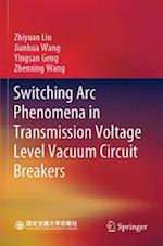 Switching Arc Phenomena in Transmission Voltage Level Vacuum Circuit Breakers