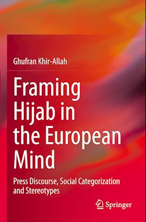 Framing Hijab in the European Mind