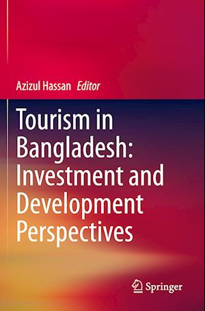 Tourism in Bangladesh: Investment and Development Perspectives