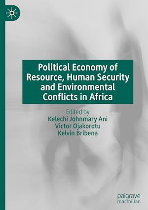 Political Economy of Resource, Human Security and Environmental Conflicts in Africa