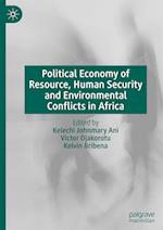 Political Economy of Resource, Human Security and Environmental Conflicts in Africa