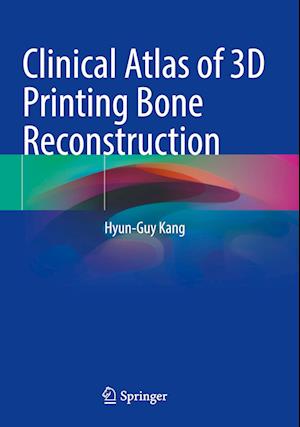 Clinical Atlas of 3D Printing Bone Reconstruction