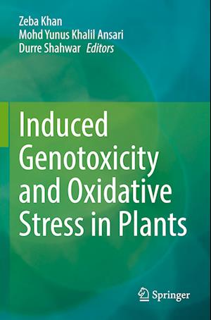 Induced Genotoxicity and Oxidative Stress in Plants