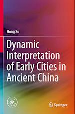 Dynamic Interpretation of Early Cities in Ancient China