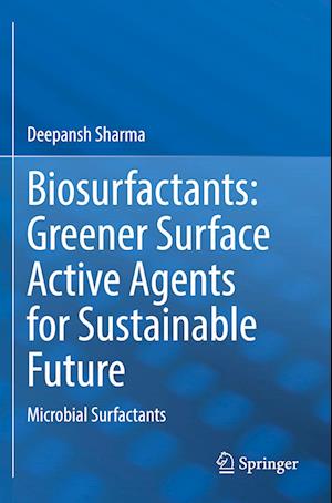 Biosurfactants: Greener Surface Active Agents for Sustainable Future