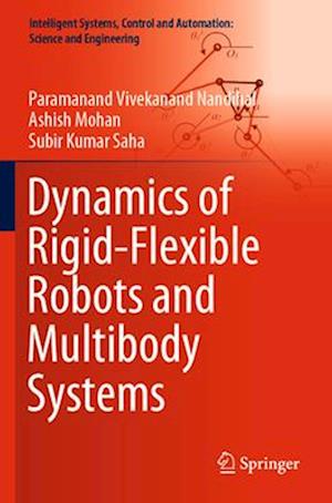 Dynamics of Rigid-Flexible Robots and Multibody Systems