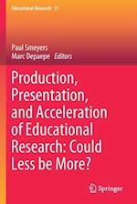 Production, Presentation, and Acceleration of Educational Research: Could Less be More?