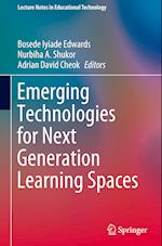 Emerging Technologies for Next Generation Learning Spaces