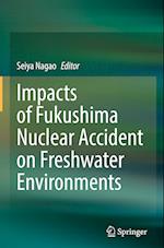 Impacts of Fukushima Nuclear Accident on Freshwater Environments