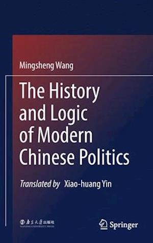 The History and Logic of Modern Chinese Politics