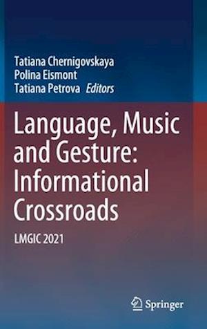 Language, Music and Gesture: Informational Crossroads