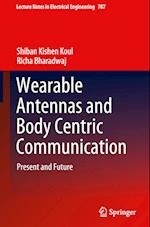 Wearable Antennas and Body Centric Communication