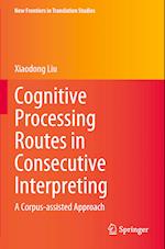 Cognitive Processing Routes in Consecutive Interpreting