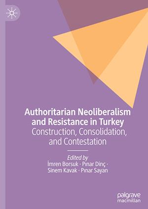 Authoritarian Neoliberalism and Resistance in Turkey