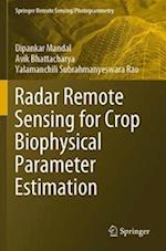Radar Remote Sensing for Crop Biophysical Parameter Estimation
