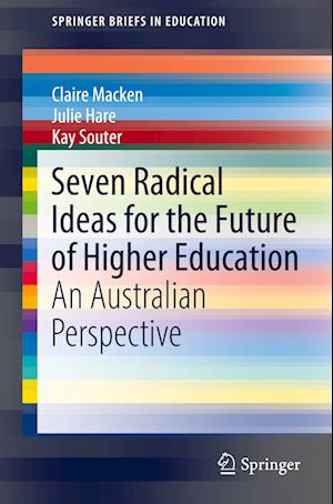 Seven Radical Ideas for the Future of Higher Education