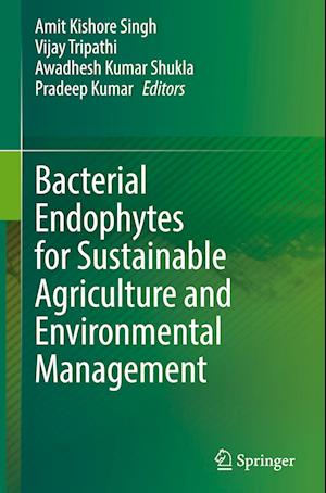 Bacterial Endophytes for Sustainable Agriculture and Environmental Management