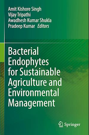 Bacterial Endophytes for Sustainable Agriculture and Environmental Management