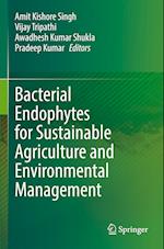 Bacterial Endophytes for Sustainable Agriculture and Environmental Management