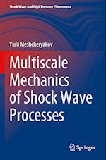 Multiscale Mechanics of Shock Wave Processes