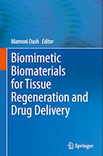 Biomimetic Biomaterials for Tissue Regeneration and Drug Delivery