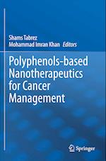 Polyphenols-based Nanotherapeutics for Cancer Management