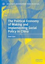 The Political Economy of Making and Implementing Social Policy in China