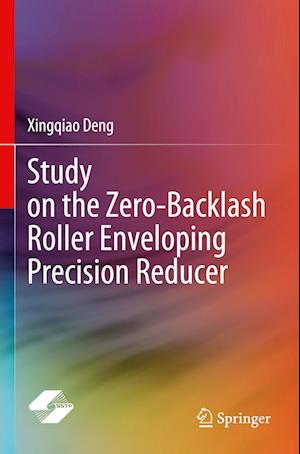 Study on the Zero-Backlash Roller Enveloping Precision Reducer