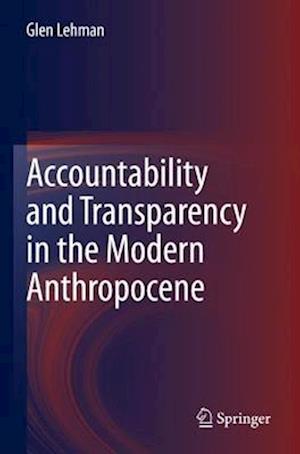 Accountability and Transparency in the Modern Anthropocene