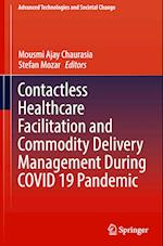 Contactless Healthcare Facilitation and Commodity Delivery Management During COVID 19 Pandemic