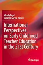 International Perspectives on Early Childhood Teacher Education in the 21st Century