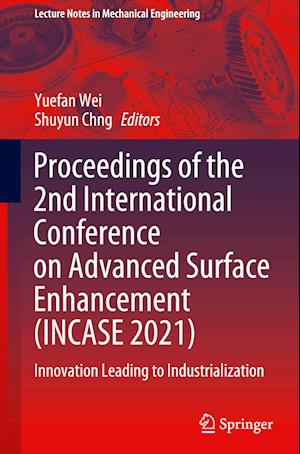 Proceedings of the 2nd International Conference on Advanced Surface Enhancement (INCASE 2021)