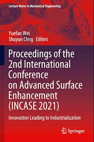 Proceedings of the 2nd International Conference on Advanced Surface Enhancement (INCASE 2021)