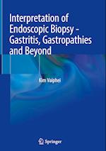 Interpretation of Endoscopic Biopsy - Gastritis, Gastropathies and Beyond